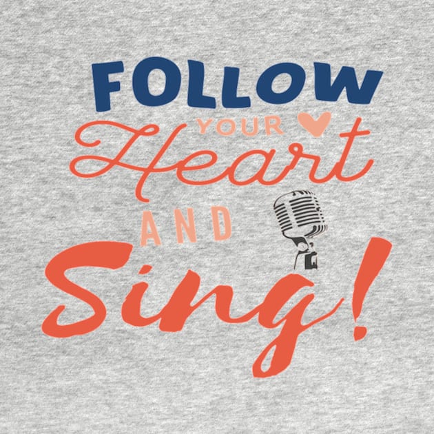 Follow Your Heart And Sing Vocalist Singer by Musician Gifts